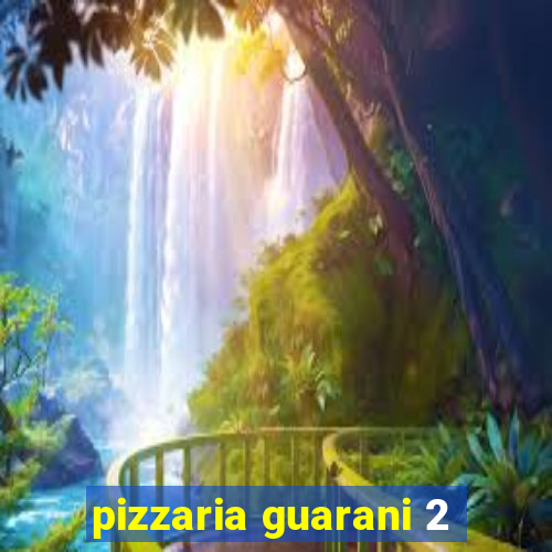 pizzaria guarani 2